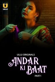 [18+] Andar Ki Baat (2023) S01 Part 1 Hindi ULLU Originals Complete WEB Series