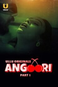 [18+] Angoori – Season 1 Part 1 (2023) Hindi Complete ULLU Originals WEB Series