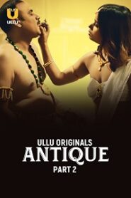 [18+] Antique (2023) S01 Part 2 Hindi ULLU Originals Complete WEB Series