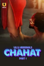 [18+] Chahat (2023) S01 Part 1 Hindi ULLU Originals Complete WEB Series
