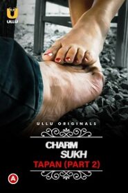 [18+] CharmSukh: Tapan (2022) S01 Part 2 Hindi Ullu Originals Complete WEB Series