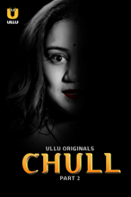[18+] Chull (2023) S01 Part 2 Hindi ULLU Originals Complete WEB Series