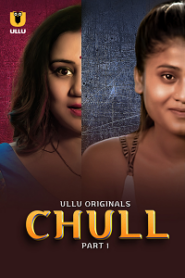 [18+] Chull (2023) S01 Part 1 Hindi ULLU Originals Complete WEB Series