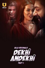 [18+] Dekhi Andekhi (2023) S01 Part 1 Hindi ULLU Originals Complete WEB Series