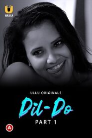 [18+] Dil Do (2022) S01 Part 1 Hindi Ullu Originals Complete WEB Series