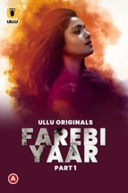[18+] Farebi Yaar (2023) S01 Part 1 Hindi Ullu Originals Complete WEB Series