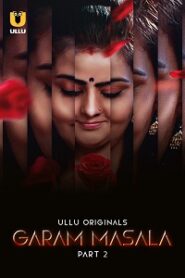 [18+] Garam Masala (2023) S01 Part 2 Hindi ULLU Originals Complete WEB Series