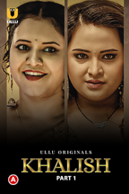 [18+] Khalish (2023) S01 Part 1 Hindi ULLU Originals Complete WEB Series