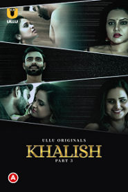 Khalish (2023) S01 Part 3 Hindi ULLU Originals Complete WEB Series
