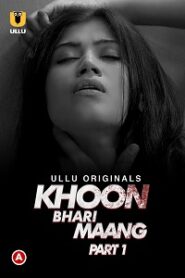 [18+] Khoon Bhari Maang (2022) S01 Part 1 Hindi Ullu Originals Complete WEB Series