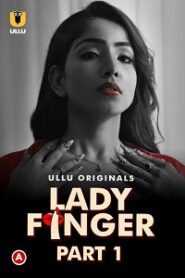 [18+] Lady Finger (2022) S01 Part 1 Hindi Ullu Originals Complete WEB Series