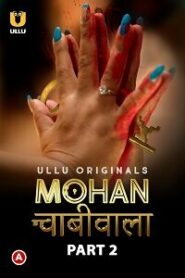 [18+] Mohan Chabhiwala (2023) S01 Part 2 Hindi Ullu Originals Complete WEB Series