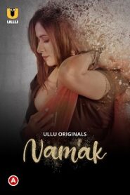 [18+] Namak (2022) S01 Part 1 Hindi ULLU Originals Complete WEB Series