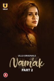 [18+] Namak (2023) S01 Part 2 Hindi ULLU Originals Complete WEB Series