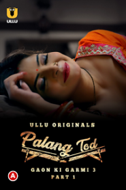 [18+] Palang Tod: Gaon Ki Garmi (2023) S03 Part 1 Hindi ULLU Originals Complete WEB Series