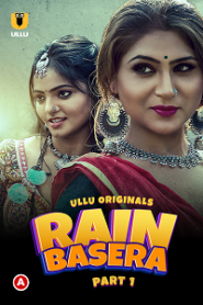 [18+] Rain Basera (2023) S01 Part 1 Hindi ULLU Originals Complete WEB Series