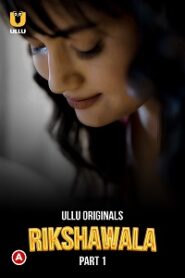 [18+] Rikshawala (2023) S01 Part 1 Hindi ULLU Originals Complete WEB Series