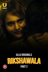 [18+] Rikshawala (2023) S01 Part 2 Hindi ULLU Originals Complete WEB Series
