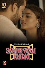 [18+] Samne Wali Khidki (2022) S01 Part 1 Hindi Ullu Originals Complete WEB Series
