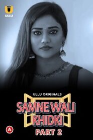 [18+] Samne Wali Khidki (2022) S01 Part 2 Hindi Ullu Originals Complete WEB Series