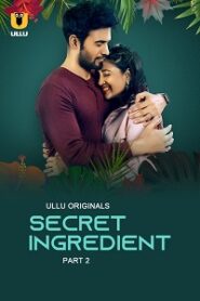 [18+] Secret Ingredient (2023) S01 Part 2 Hindi ULLU Originals Complete WEB Series