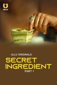 [18+] Secret Ingredient (2023) S01 Part 1 Hindi ULLU Originals Complete WEB Series