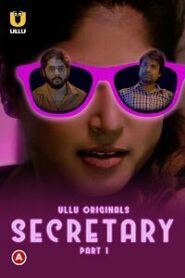 [18+] Secretary (2023) S01 Part 1 Hindi ULLU Originals Complete WEB Series