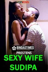 [18+] Sexy Wife Sudipa (2022) UNRATED Hindi BindasTimes Short Film