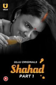 [18+] Shahad (2022) S01 Part 1 Hindi Ullu Originals Complete WEB Series