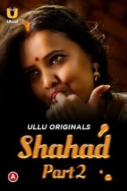 [18+] Shahad (2022) S01 Part 2 Hindi Ullu Originals Complete WEB Series