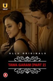 [18+] CharmSukh: Tawa Garam (2022) S01 Part 2 Hindi Ullu Originals Complete WEB Series