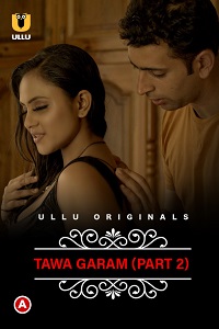 [18+] CharmSukh: Tawa Garam (2022) S01 Part 2 Hindi Ullu Originals Complete WEB Series
