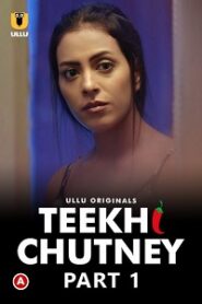 [18+] Teekhi Chutney (2022) S01 Part 1 Hindi ULLU Originals Complete WEB Series