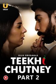 [18+] Teekhi Chutney (2022) S01 Part 2 Hindi ULLU Originals Complete WEB Series