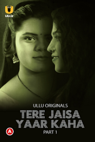 [18+] Tere Jaisa Yaar Kaha (2023) S01 Part 1 Hindi ULLU Originals Complete WEB Series