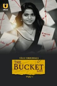 [18+] The Bucket List (2023) S01 Part 1 Hindi ULLU Originals Complete WEB Series