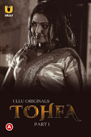 [18+] Tohfa (2023) S01 Part 1 Hindi ULLU Originals Complete WEB Series