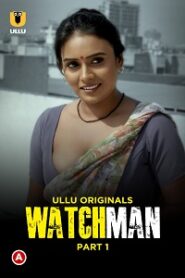 [18+] Watchman (2023) S01 Part 1 Hindi Ullu Originals Complete WEB Series