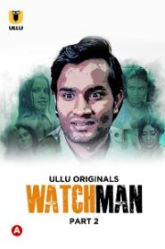 [18+] Watchman (2023) S01 Part 2 Hindi Ullu Originals Complete WEB Series