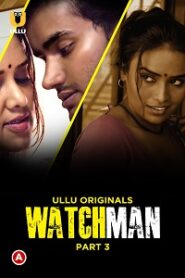 [18+] Watchman (2023) S01 Part 3 Hindi Ullu Originals Complete WEB Series
